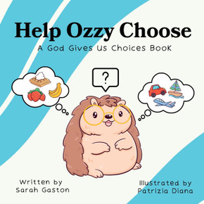 Help Ozzy Choose: A God Gives Us Choices Book Help Ozzy Choose: A God Gives Us Choices Book