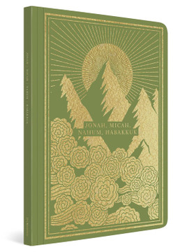 ESV Illuminated Scripture Journal: Jonah, Micah, Nahum, and Habakkuk ESV Illuminated Scripture Journal: Jonah, Micah, Nahum, and Habakkuk