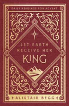 Let Earth Receive Her King: Daily Readings for Advent Let Earth Receive Her King: Daily Readings for Advent