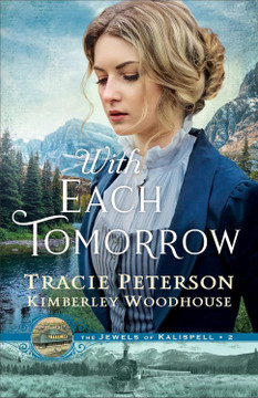 With Each Tomorrow (The Jewels of Kalispell #2) With Each Tomorrow (The Jewels of Kalispell #2)