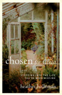 Chosen for Christ: Stepping Into the Life You've Been Missing Chosen for Christ: Stepping Into the Life You've Been Missing