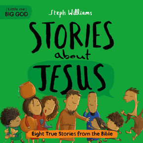 Stories about Jesus: Eight True Stories from the Bible (Little Me, Big God) Stories about Jesus: Eight True Stories from the Bible (Little Me, Big God)