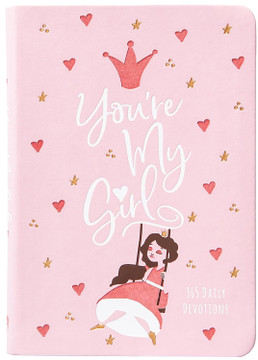 You're My Girl: 365 Daily Devotions You're My Girl: 365 Daily Devotions