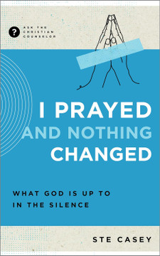 I Prayed and Nothing Changed Front Cover