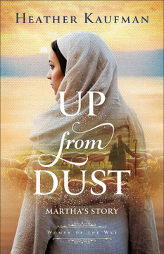 Up from Dust: Martha's Story (Women of the Way #1) Up from Dust: Martha's Story (Women of the Way #1)