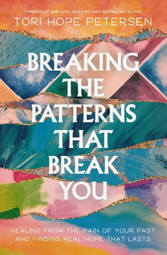 Breaking the Patterns That Break You: Healing from the Pain of Your Past and Finding Real Hope That Lasts Breaking the Patterns That Break You: Healing from the Pain of Your Past and Finding Real Hope That Lasts
