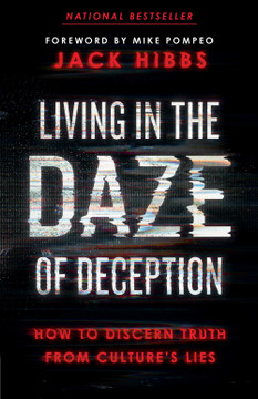 Living in the Daze of Deception: How to Discern Truth from Culture's Lies Living in the Daze of Deception: How to Discern Truth from Culture's Lies