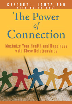 The Power of Connection: Maximize Your Health and Happiness with Close Relationships (Hope and Healing)