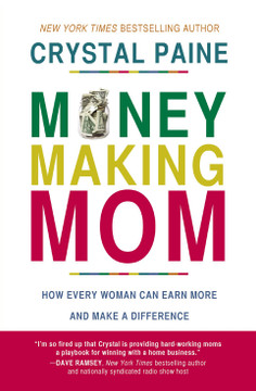 Money-Making Mom: How Every Woman Can Earn More and Make a Difference (Paperback) Money-Making Mom: How Every Woman Can Earn More and Make a Difference (Paperback)
