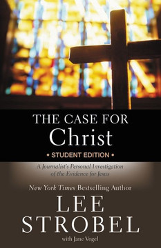 The Case for Christ Student Edition: A Journalist's Personal Investigation of the Evidence for Jesus The Case for Christ Student Edition: A Journalist's Personal Investigation of the Evidence for Jesus