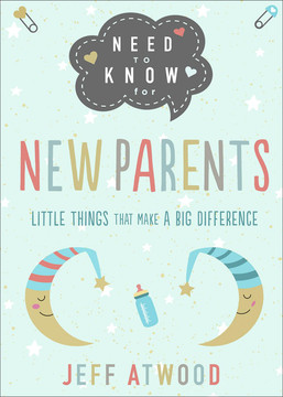 Need to Know for New Parents: Little Things That Make a Big Difference Need to Know for New Parents: Little Things That Make a Big Difference