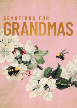 Devotions for Grandmas: A 40-Day Bible Devotional to Encourage and Inspire Grandmothers Devotions for Grandmas: A 40-Day Bible Devotional to Encourage and Inspire Grandmothers