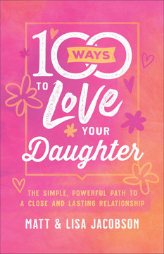 100 Ways to Love Your Daughter Front Cover