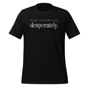 ReFOCUS with Jim Daly – People Need THE Truth Desperately T-Shirt - Black