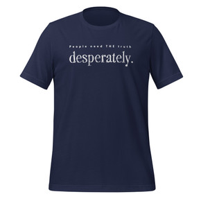 ReFOCUS with Jim Daly – People Need THE Truth Desperately T-Shirt - Navy