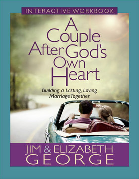 A Couple After God's Own Heart Interactive Workbook: Building a Lasting, Loving Marriage Together A Couple After God's Own Heart Interactive Workbook: Building a Lasting, Loving Marriage Together