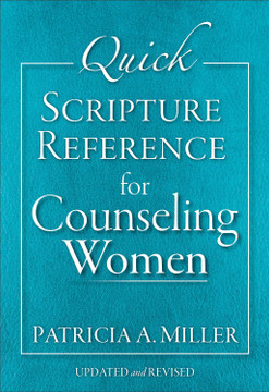 Quick Scripture Reference for Counseling Women (Updated and Revised) Quick Scripture Reference for Counseling Women (Updated and Revised)