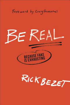 Be Real: Because Fake Is Exhausting Be Real: Because Fake Is Exhausting
