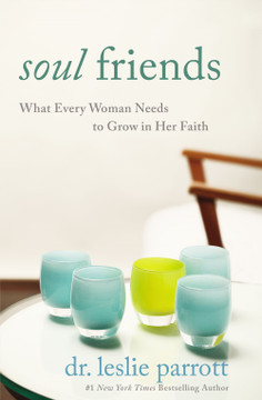 Soul Friends: What Every Woman Needs to Grow in Her Faith Soul Friends: What Every Woman Needs to Grow in Her Faith