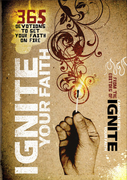 Ignite Your Faith: 365 Devotions to Set Your Faith on Fire Ignite Your Faith: 365 Devotions to Set Your Faith on Fire