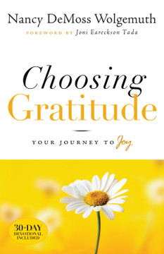 Choosing Gratitude: Your Journey to Joy Choosing Gratitude: Your Journey to Joy