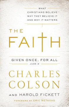 The Faith: What Christians Believe, Why They Believe It, and Why It Matters (Paperback) The Faith: What Christians Believe, Why They Believe It, and Why It Matters (Paperback)