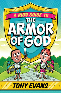 A Kid's Guide to the Armor of God A Kid's Guide to the Armor of God