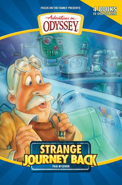 Adventures in Odyssey Four-Books-in-One #1: Strange Journey Back Adventures in Odyssey Four-Books-in-One #1: Strange Journey Back