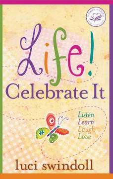 Life! Celebrate It Life! Celebrate It