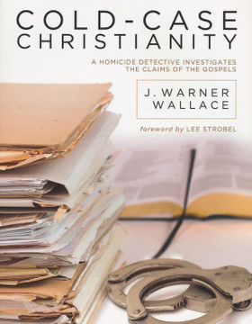 Cold-Case Christianity: A Homicide Detective Investigates the Claims of the Gospels Cold-Case Christianity: A Homicide Detective Investigates the Claims of the Gospels