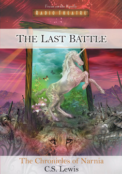 Radio Theatre: The Chronicles of Narnia: The Last Battle (Digital) Radio Theatre: The Chronicles of Narnia: The Last Battle (Digital)