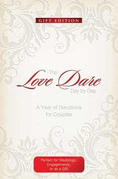 The Love Dare Day by Day: Gift Edition The Love Dare Day by Day: Gift Edition