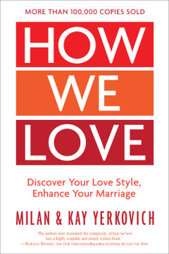 How We Love, Expanded Edition: Discover Your Love Style, Enhance Your Marriage How We Love, Expanded Edition: Discover Your Love Style, Enhance Your Marriage
