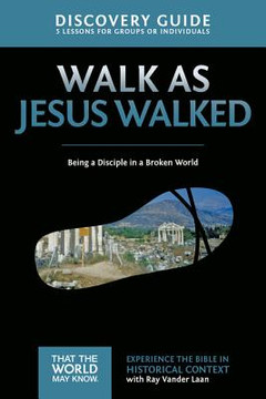 That the World May Know #07: Walk as Jesus Walked Guide That the World May Know #07: Walk as Jesus Walked Guide
