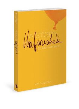 A Story Unfinished: 99 Days with Eliot A Story Unfinished: 99 Days with Eliot