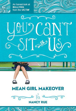 You Can't Sit with Us: An Honest Look at Bullying from the Victim You Can't Sit with Us: An Honest Look at Bullying from the Victim