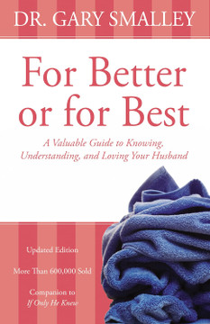 For Better or for Best: A Valuable Guide to Knowing, Understanding, and Loving your Husband (Revised) For Better or for Best: A Valuable Guide to Knowing, Understanding, and Loving your Husband (Revised)