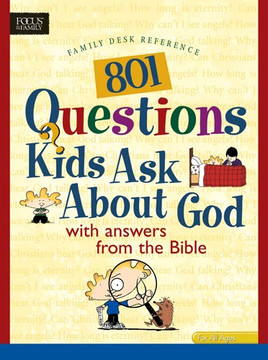 801 Questions Kids Ask about God 801 Questions Kids Ask about God