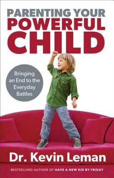 Parenting Your Powerful Child: Bringing an End to the Everyday Battles Parenting Your Powerful Child: Bringing an End to the Everyday Battles