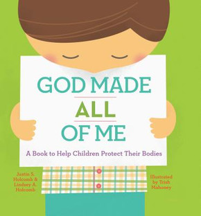 God Made All of Me: A Book to Help Children Protect Their Bodies God Made All of Me: A Book to Help Children Protect Their Bodies