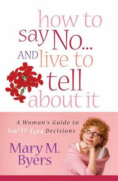 How to Say No...and Live to Tell about It How to Say No...and Live to Tell about It
