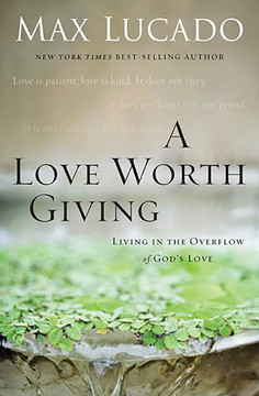 A Love Worth Giving A Love Worth Giving