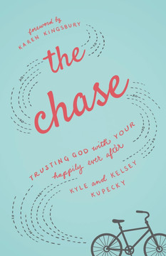 The Chase: Trusting God with Your Happily Ever After The Chase: Trusting God with Your Happily Ever After