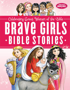 Brave Girls Bible Stories Brave Girls Bible Stories