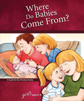 Where Do Babies Come From?: For Girls Ages 6-8 Where Do Babies Come From?: For Girls Ages 6-8