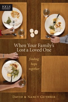 When Your Family's Lost a Loved One: Finding Hope Together When Your Family's Lost a Loved One: Finding Hope Together