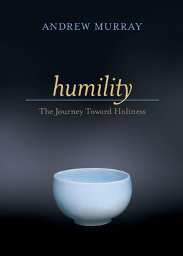 Humility: The Journey Toward Holiness Humility: The Journey Toward Holiness