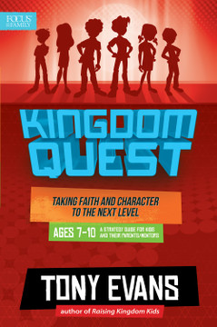 Kingdom Quest: A Strategy Guide for Kids and Their Parents/Mentors: Taking Faith and Character to the Next Level Kingdom Quest: A Strategy Guide for Kids and Their Parents/Mentors: Taking Faith and Character to the Next Level
