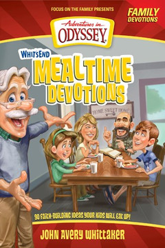 Adventures in Odyssey: Whit's End Mealtime Devotions Adventures in Odyssey: Whit's End Mealtime Devotions
