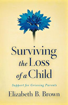 Surviving the Loss of a Child Surviving the Loss of a Child